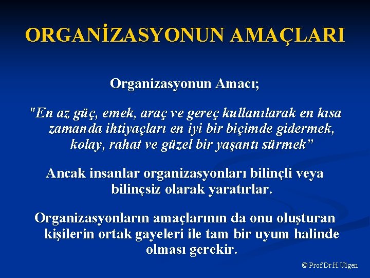 ORGANİZASYONUN AMAÇLARI Organizasyonun Amacı; "En az güç, emek, araç ve gereç kullanılarak en kısa