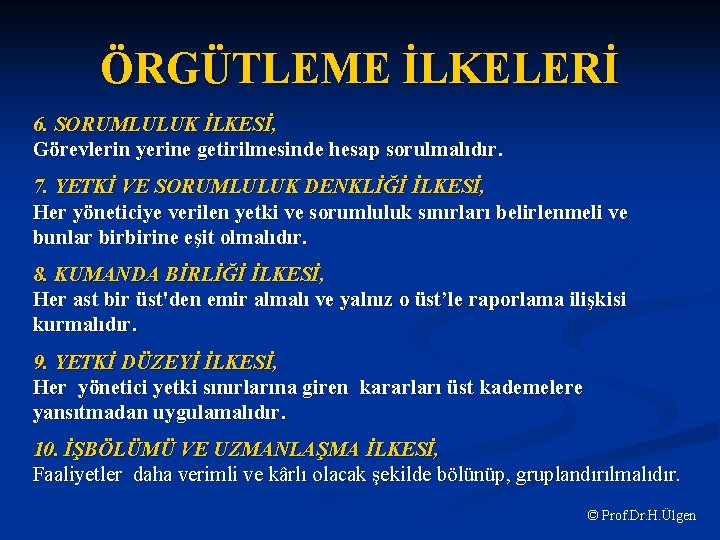 ÖRGÜTLEME İLKELERİ 6. SORUMLULUK İLKESİ, Görevlerin yerine getirilmesinde hesap sorulmalıdır. 7. YETKİ VE SORUMLULUK