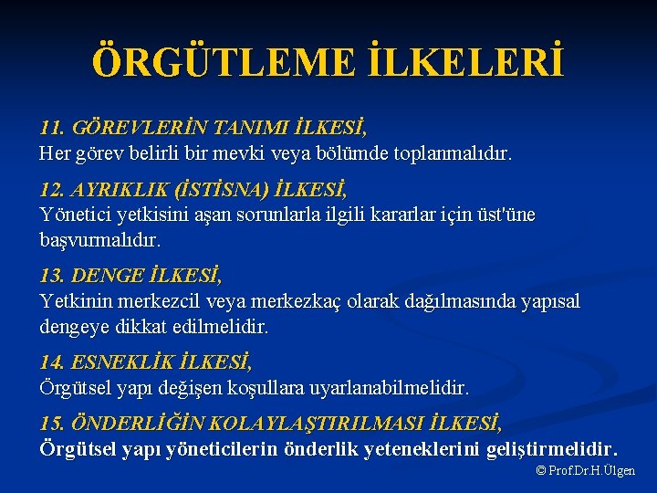 ÖRGÜTLEME İLKELERİ 11. GÖREVLERİN TANIMI İLKESİ, Her görev belirli bir mevki veya bölümde toplanmalıdır.