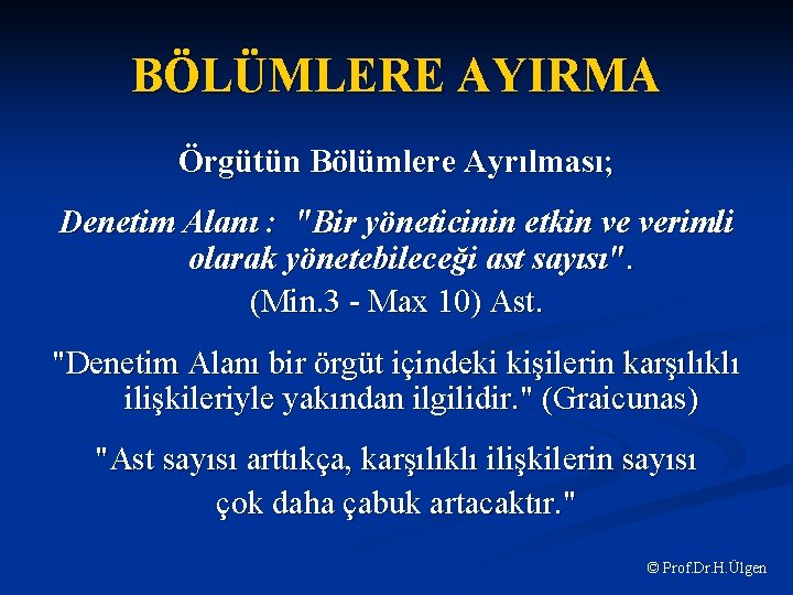 BÖLÜMLERE AYIRMA Örgütün Bölümlere Ayrılması; Denetim Alanı : "Bir yöneticinin etkin ve verimli olarak