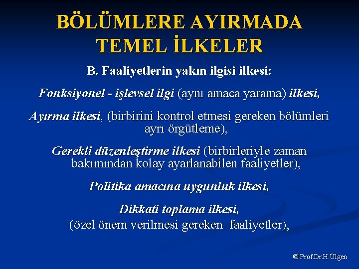 BÖLÜMLERE AYIRMADA TEMEL İLKELER B. Faaliyetlerin yakın ilgisi ilkesi: Fonksiyonel - işlevsel ilgi (aynı