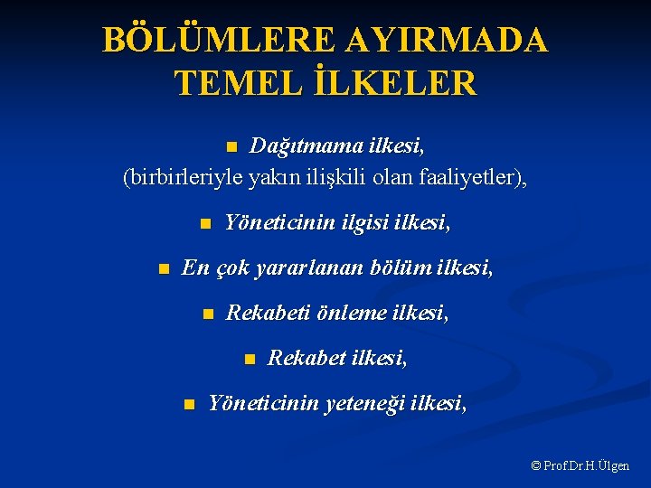 BÖLÜMLERE AYIRMADA TEMEL İLKELER Dağıtmama ilkesi, (birbirleriyle yakın ilişkili olan faaliyetler), n n n