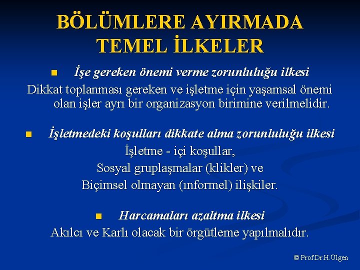 BÖLÜMLERE AYIRMADA TEMEL İLKELER İşe gereken önemi verme zorunluluğu ilkesi Dikkat toplanması gereken ve