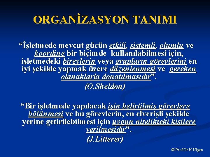 ORGANİZASYON TANIMI “İşletmede mevcut gücün etkili, sistemli, olumlu ve koordine bir biçimde kullanılabilmesi için,