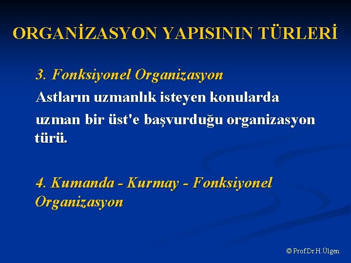 ORGANİZASYON YAPISININ TÜRLERİ 3. Fonksiyonel Organizasyon Astların uzmanlık isteyen konularda uzman bir üst'e başvurduğu