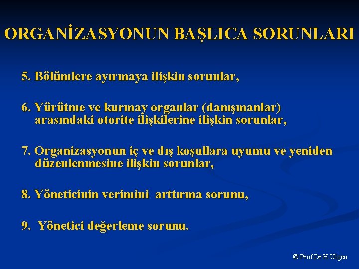 ORGANİZASYONUN BAŞLICA SORUNLARI 5. Bölümlere ayırmaya ilişkin sorunlar, 6. Yürütme ve kurmay organlar (danışmanlar)