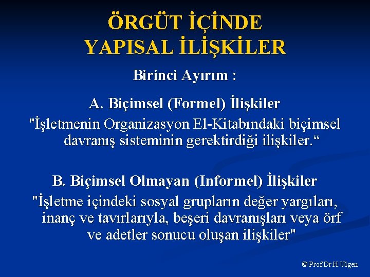 ÖRGÜT İÇİNDE YAPISAL İLİŞKİLER Birinci Ayırım : A. Biçimsel (Formel) İlişkiler "İşletmenin Organizasyon El-Kitabındaki