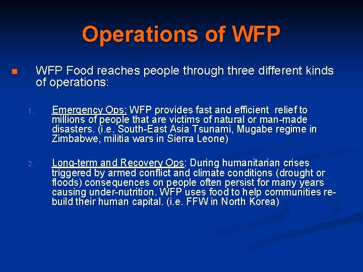 Operations of WFP Food reaches people through three different kinds of operations: n 1.