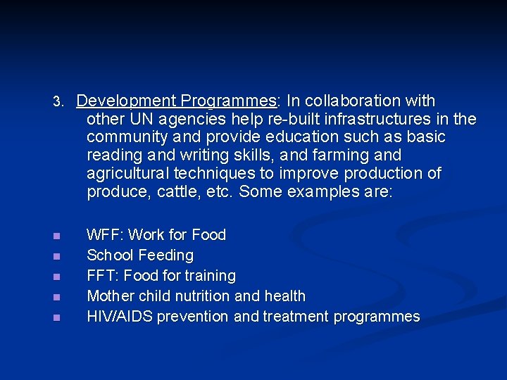 3. n n n Development Programmes: In collaboration with other UN agencies help re-built