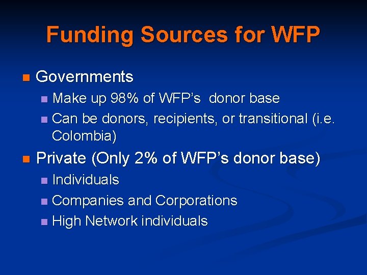 Funding Sources for WFP n Governments Make up 98% of WFP’s donor base n