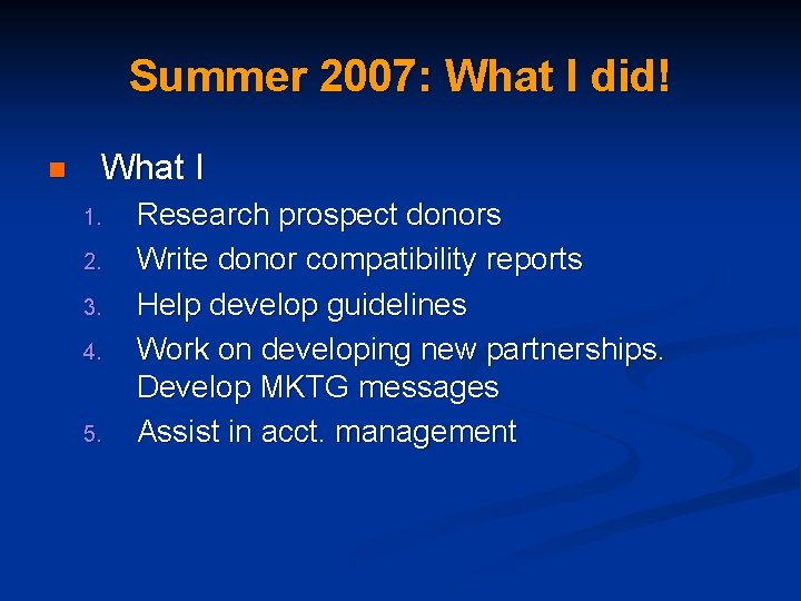 Summer 2007: What I did! n What I 1. 2. 3. 4. 5. Research