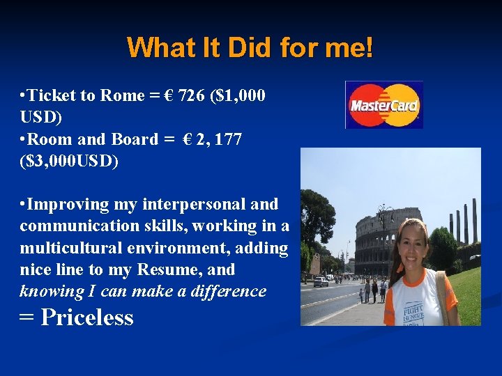 What It Did for me! • Ticket to Rome = € 726 ($1, 000 What It Did for me! • Ticket to Rome = € 726 ($1, 000