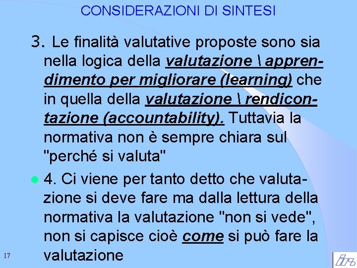 CONSIDERAZIONI DI SINTESI 17 3. Le finalità valutative proposte sono sia nella logica della