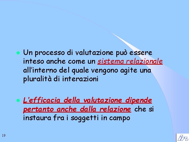 l l 19 Un processo di valutazione può essere inteso anche come un sistema