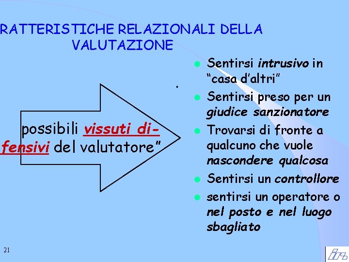 RATTERISTICHE RELAZIONALI DELLA VALUTAZIONE l . l possibili vissuti difensivi del valutatore” l l