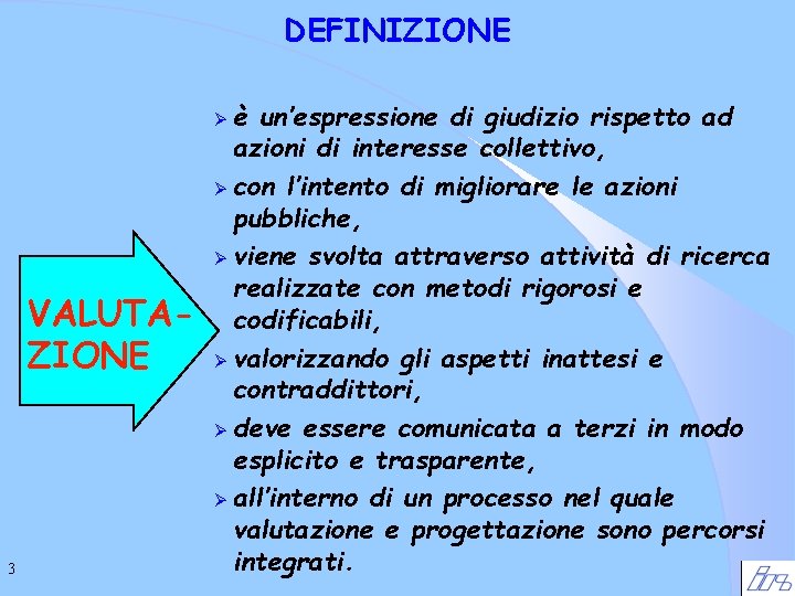 DEFINIZIONE è un’espressione di giudizio rispetto ad azioni di interesse collettivo, Ø con l’intento