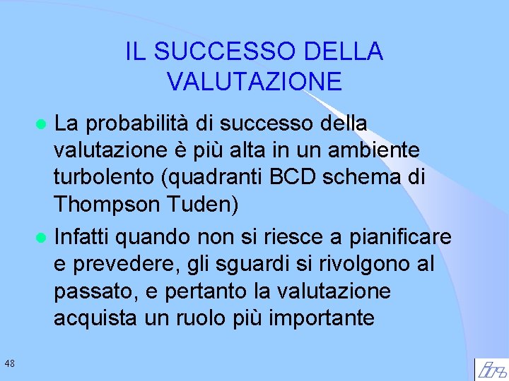 IL SUCCESSO DELLA VALUTAZIONE La probabilità di successo della valutazione è più alta in