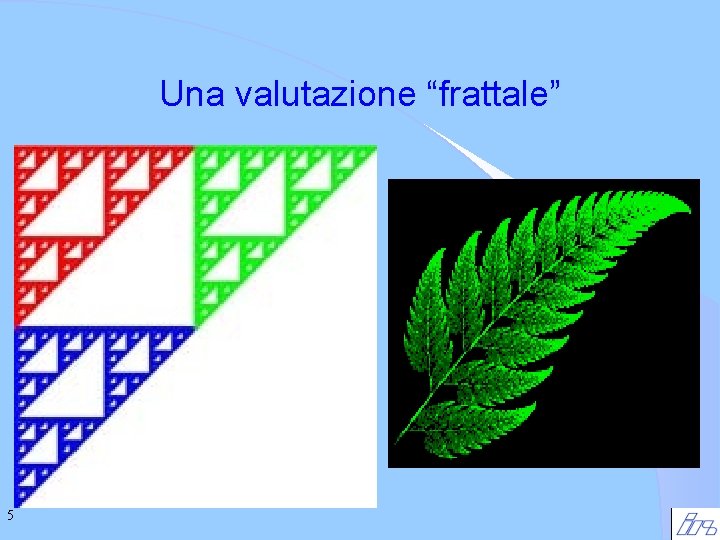 Una valutazione “frattale” 5 