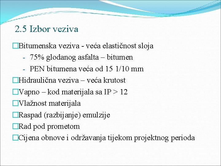 2. 5 Izbor veziva �Bitumenska veziva - veća elastičnost sloja - 75% glodanog asfalta