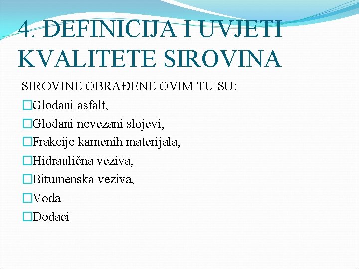 4. DEFINICIJA I UVJETI KVALITETE SIROVINA SIROVINE OBRAĐENE OVIM TU SU: �Glodani asfalt, �Glodani