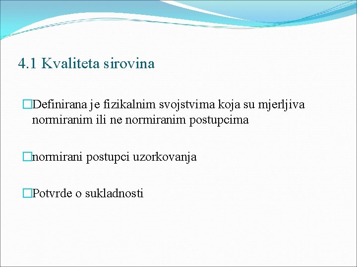 4. 1 Kvaliteta sirovina �Definirana je fizikalnim svojstvima koja su mjerljiva normiranim ili ne