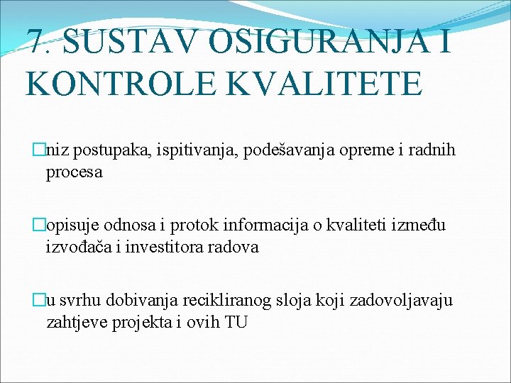 7. SUSTAV OSIGURANJA I KONTROLE KVALITETE �niz postupaka, ispitivanja, podešavanja opreme i radnih procesa