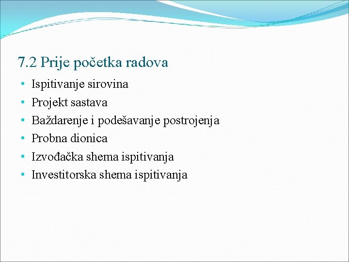 7. 2 Prije početka radova • • • Ispitivanje sirovina Projekt sastava Baždarenje i