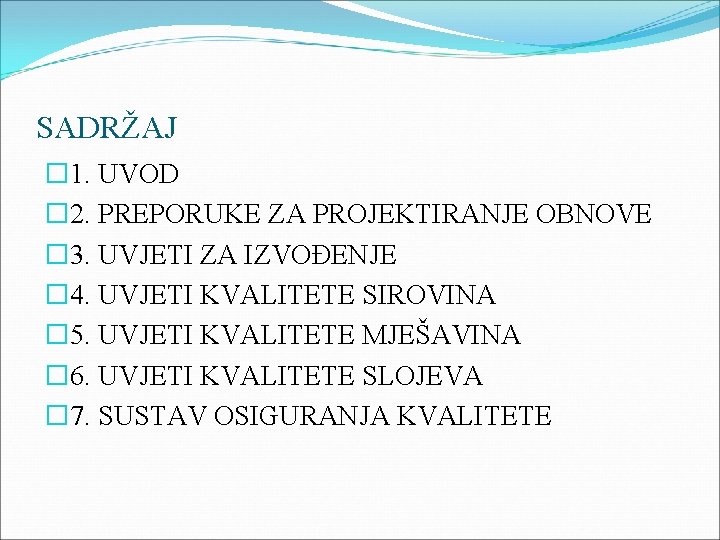 SADRŽAJ � 1. UVOD � 2. PREPORUKE ZA PROJEKTIRANJE OBNOVE � 3. UVJETI ZA