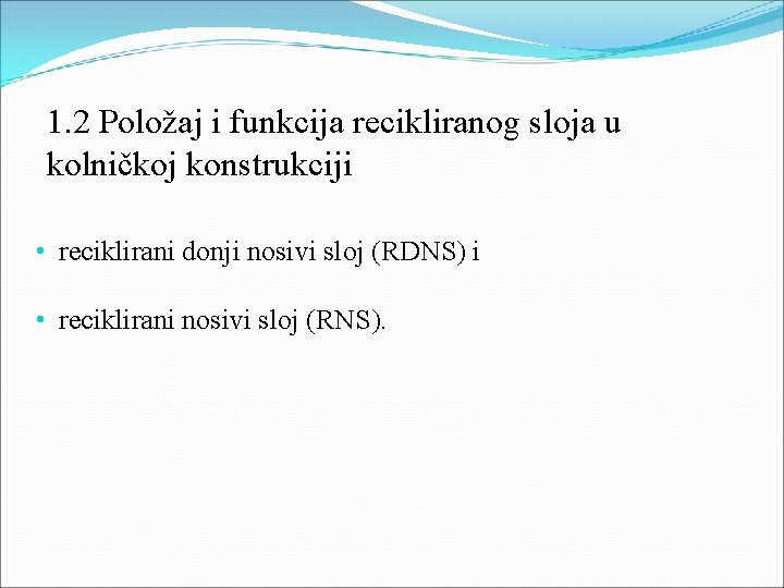 1. 2 Položaj i funkcija recikliranog sloja u kolničkoj konstrukciji • reciklirani donji nosivi