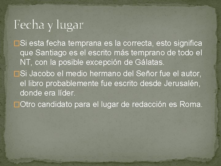 Fecha y lugar �Si esta fecha temprana es la correcta, esto significa que Santiago