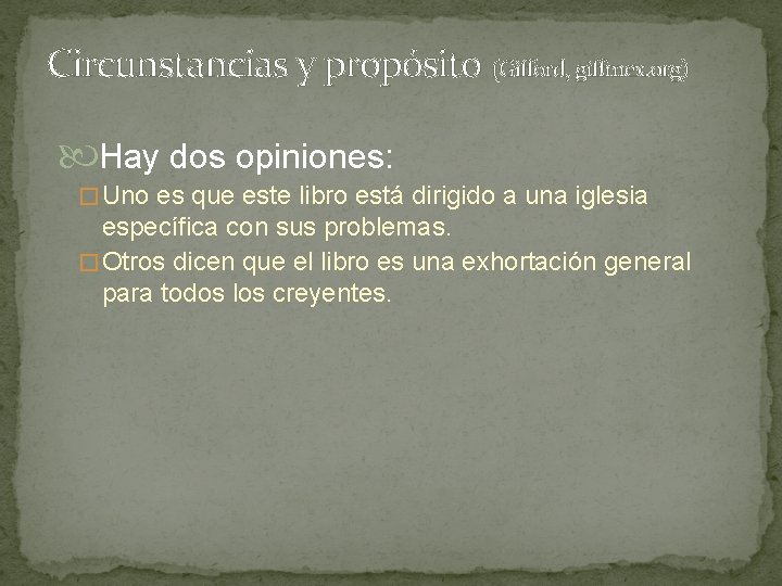 Circunstancias y propósito (Gifford, giffmex. org) Hay dos opiniones: � Uno es que este