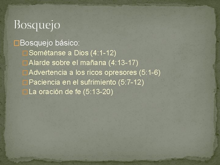 Bosquejo �Bosquejo básico: � Sométanse a Dios (4: 1 -12) � Alarde sobre el