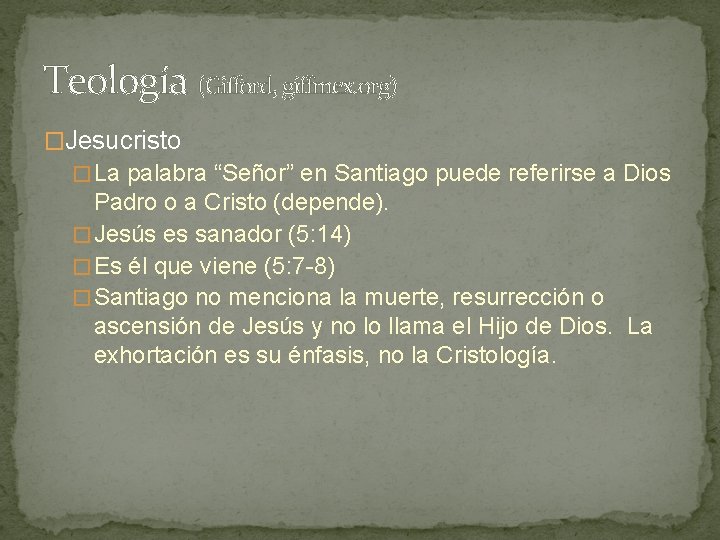 Teología (Gifford, giffmex. org) �Jesucristo � La palabra “Señor” en Santiago puede referirse a