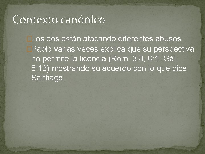 Contexto canónico �Los dos están atacando diferentes abusos �Pablo varias veces explica que su