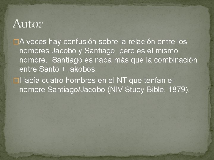 Autor �A veces hay confusión sobre la relación entre los nombres Jacobo y Santiago,