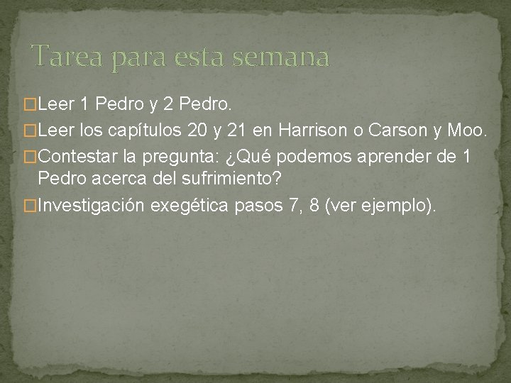 Tarea para esta semana �Leer 1 Pedro y 2 Pedro. �Leer los capítulos 20