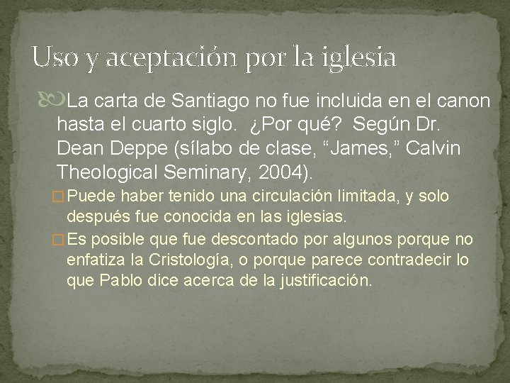 Uso y aceptación por la iglesia La carta de Santiago no fue incluida en