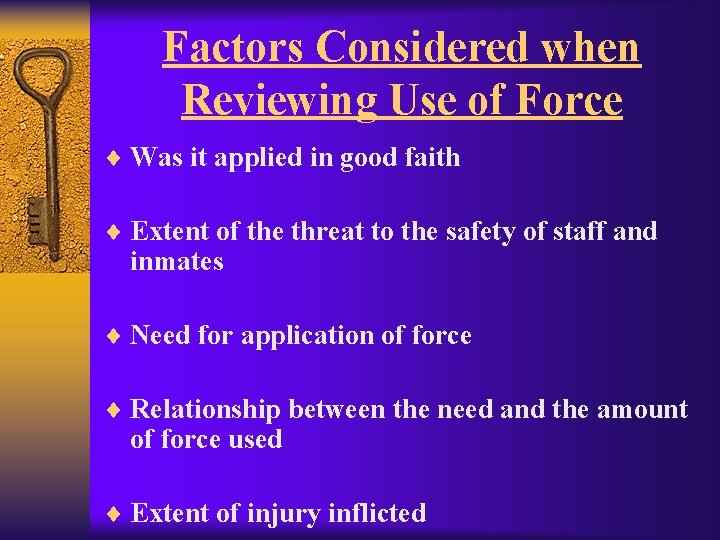 Factors Considered when Reviewing Use of Force ¨ Was it applied in good faith
