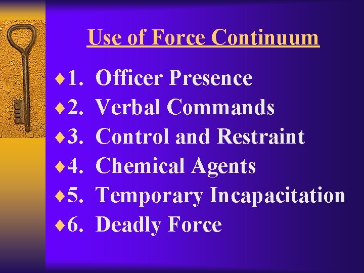 Use of Force Continuum ¨ 1. ¨ 2. ¨ 3. ¨ 4. ¨ 5.