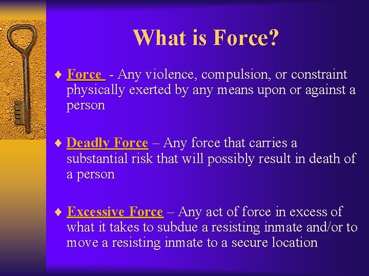 What is Force? ¨ Force - Any violence, compulsion, or constraint physically exerted by