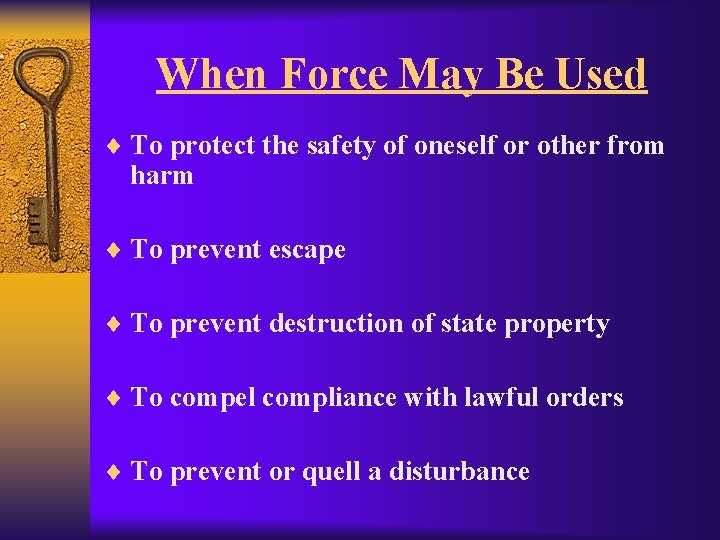 When Force May Be Used ¨ To protect the safety of oneself or other