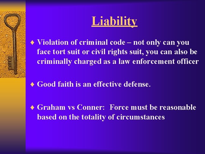Liability ¨ Violation of criminal code – not only can you face tort suit