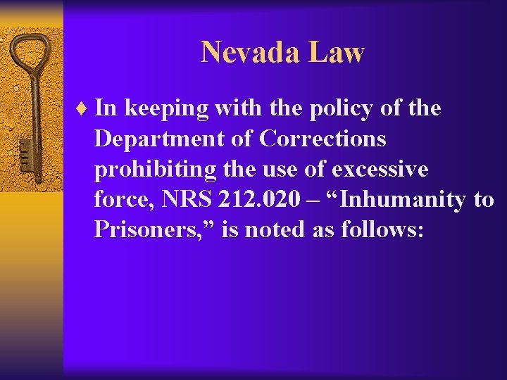 Nevada Law ¨ In keeping with the policy of the Department of Corrections prohibiting