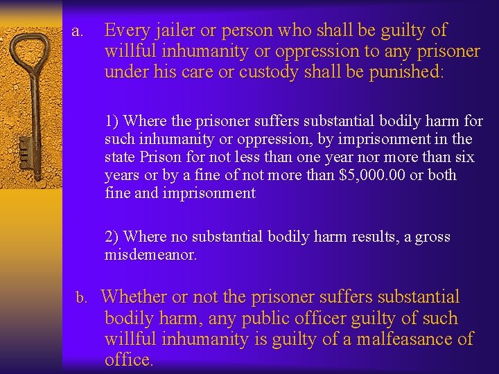 a. Every jailer or person who shall be guilty of willful inhumanity or oppression