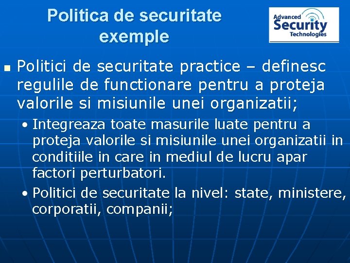 Politica de securitate exemple n Politici de securitate practice – definesc regulile de functionare