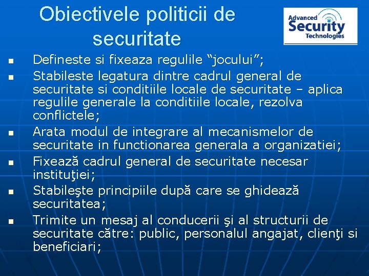 Obiectivele politicii de securitate n n n Defineste si fixeaza regulile “jocului”; Stabileste legatura