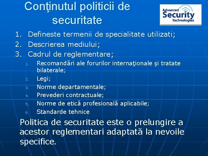 Conţinutul politicii de securitate 1. 2. 3. Defineste termenii de specialitate utilizati; Descrierea mediului;