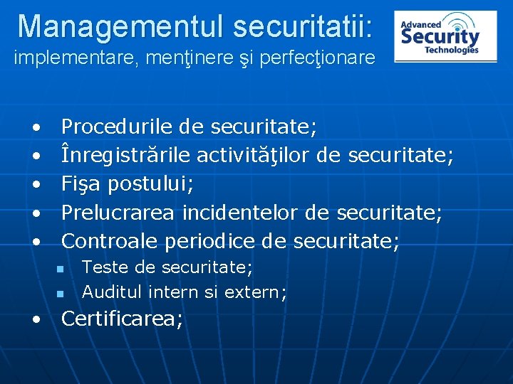 Managementul securitatii: implementare, menţinere şi perfecţionare • • • Procedurile de securitate; Înregistrările activităţilor