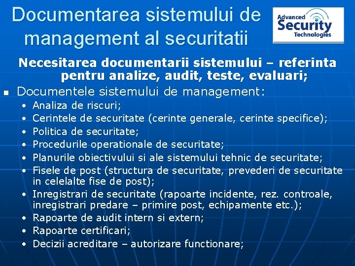 Documentarea sistemului de management al securitatii n Necesitarea documentarii sistemului – referinta pentru analize,