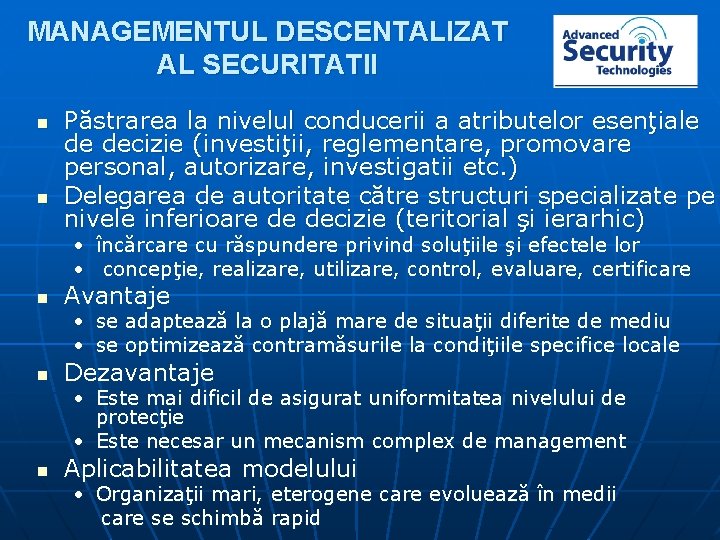 MANAGEMENTUL DESCENTALIZAT AL SECURITATII n n Păstrarea la nivelul conducerii a atributelor esenţiale de